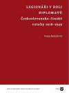 Legionáři v roli diplomatů: Československo-čínské vztahy 1918 – 1949
