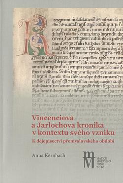 Vincenciova a Jarlochova kronika v kontextu svého vzniku: K dějepisectví přemyslovského období