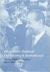 Alexander Dubček: Od totality k demokracii : prejavy, články a rozhovory : výber 1963-1992