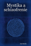 Mystika a schizofrenie : mystické zážitky jako předmět  klinického zájmu