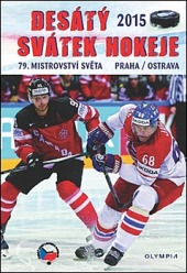 Desátý svátek hokeje - 79. mistrovství světa Praha/Ostrava