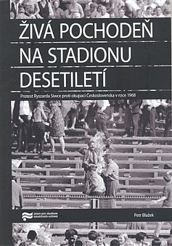 Živá pochodeň na Stadionu Desetiletí: Protest Ryszarda Siwce proti okupaci Československa v roce 1968