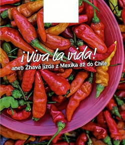 Viva la vida! aneb Žhavá jídla z Mexika až do Chile