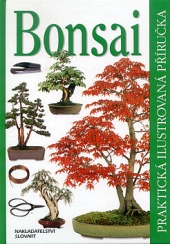 Bonsai - Praktická ilustrovaná příručka