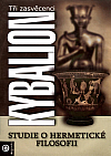 Kybalion: Studie o hermetické filosofii starého Egypta a Řecka