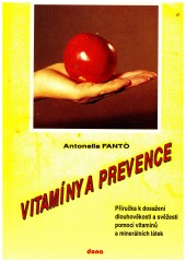 Vitamíny a prevence, příručka k dosažení dlouhověkosti a svěžesti pomocí vitamínů a minerálních látek