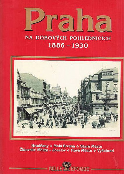 Praha na dobových pohlednicích 1886-1930
