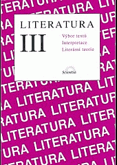 Literatura III Výbor textů Interpretace Literární teorie