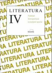 Literatura IV Výklad Interpretace Literární teorie