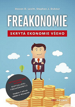 Freakonomie : skrytá ekonomie všeho