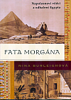 Fata morgána: Napoleonovi vědci a odhalení Egypta