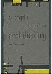 O smyslu a interpretaci architektury
