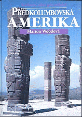 Předkolumbovská Amerika - Kulturní atlas pro mládež