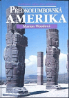 Předkolumbovská Amerika - Kulturní atlas pro mládež