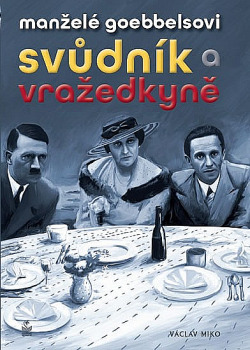 Manželé Goebbelsovi - Svůdník a vražedkyně obálka knihy