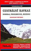 Centrální a západní Kavkaz: Dombaj, Prielbrusie, Bezengi: Turistický průvodce