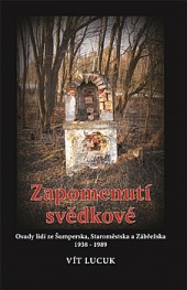Zapomenutí svědkové : osudy lidí Šumperska, Staroměstska a Zábřežska 1938-1989 obálka knihy