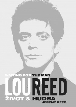 Lou Reed: Waiting for the Man – Život a hudba