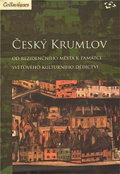 Český Krumlov -  od rezidenčního města k památce světového kulturního dědictví