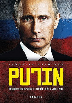 Putin: Nezkreslená zpráva o mocném muži a jeho zemi