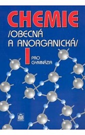 Chemie I pro gymnázia /obecná a anorganická/