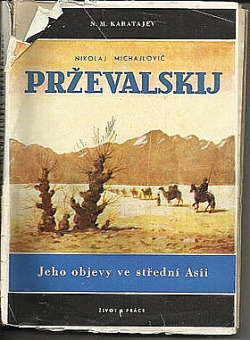 Nikolaj Michajlovič Prževalskij a jeho objevy ve střední Asii