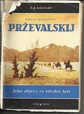 Nikolaj Michajlovič Prževalskij a jeho objevy ve střední Asii