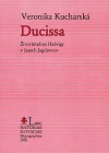 Ducissa - Život kňažnej Hedvigy v časoch Jagelovcov