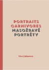 Masožravé portréty/Portraits carnivores