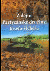 Z dějin Partyzánské družiny Josefa Hybeše