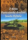 Z dějin Partyzánské družiny Josefa Hybeše