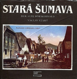 Stará Šumava - Der alte Böhmerwald