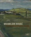 Maxmilián Boháč : pošumavská a šumavská krajina