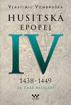 Husitská epopej. IV, 1438-1449 - za časů bezvládí