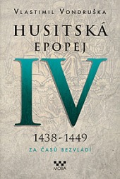 Husitská epopej IV.: 1438–1449. Za časů bezvládí obálka knihy