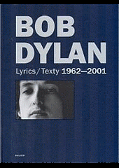 Bob Dylan: Lyrics / texty: 1962-2001
