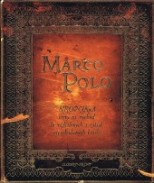 Marco Polo: Kronika výpravy na východ do zemí vzdálených a neprozkoumaných a plných neuvěřitelných divů