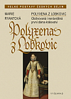 Polyxena z Lobkovic - Obdivovaná i nenáviděná první dáma království