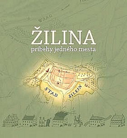 Žilina - príbehy jedného mesta
