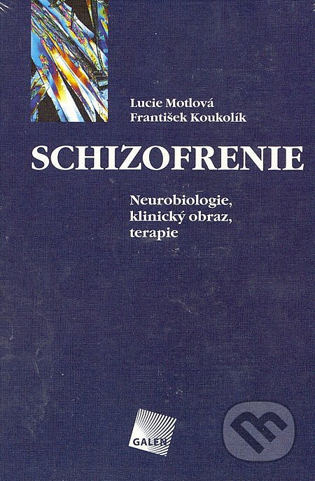 Schizofrenie - Neurobiologie, klinický obraz, terapie