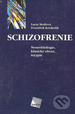 Schizofrenie - Neurobiologie, klinický obraz, terapie