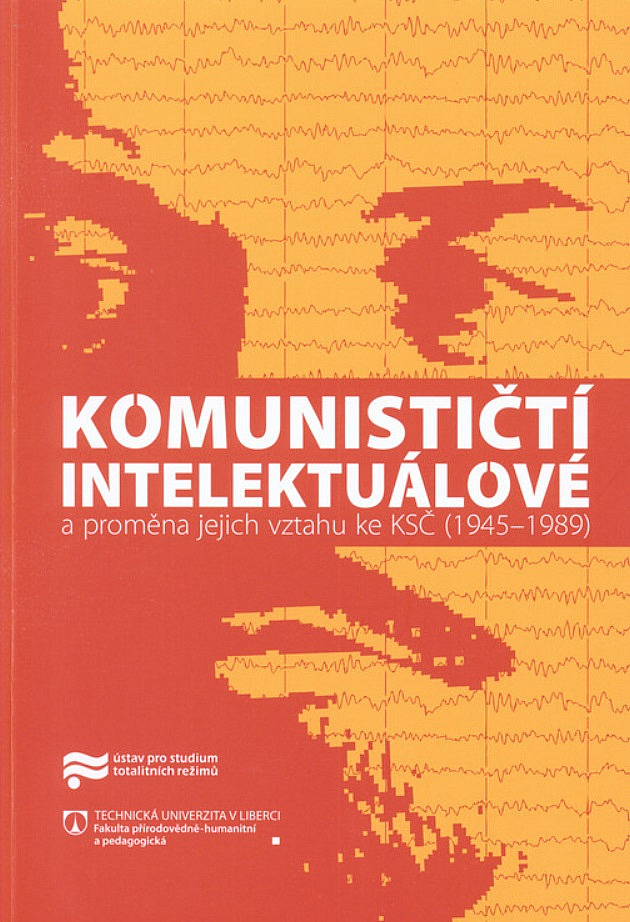 Komunističtí intelektuálové a proměna jejich vztahu ke KSČ (1945–1989)