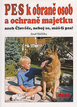 Pes k obraně osob a ochraně majetku aneb Člověče, neboj se, máš-li psa