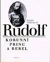 Rudolf, korunní princ a rebel