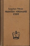 František Ferdinand d’Este: Osobnost, politické pozadí a boje následníka trůnu