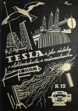 Tesla a jeho zásluhy o elektrotechniku a radiomechaniku