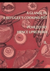 A glance in a refugee’s cooking pot II. = Pohled do hrnce uprchlíka II.