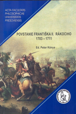 Povstanie Františka II. Rákociho 1703 - 1711 (v novšom priblížení)
