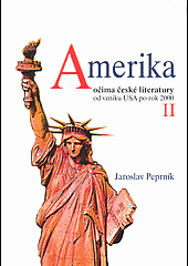 Amerika očima české literatury od vzniku USA po rok 2000 díl I a II.komplet
