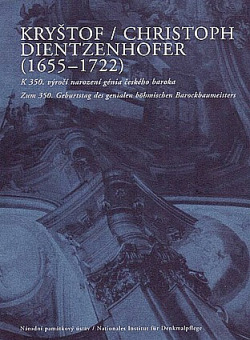 Kryštof Dientzenhofer (1655-1722). K 350. výročí narození génia českého baroka. = Christoph Dientzenhofer (1655-1722). Zum 350. Ge
